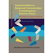 Experimentalism As Reciprocal Communication in Contemporary American Poetry: John Ashbery, Lyn Hejinian, Ron Silliman