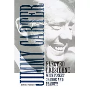 Jimmy Carter: Elected President With Pocket Change and Peanuts