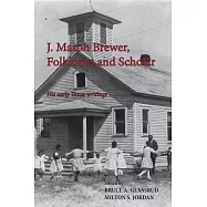 J. Mason Brewer, Folklorist and Scholar: His Early Texas Writings