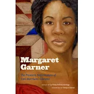 Margaret Garner: The Premiere Performances of Toni Morrison&rsquo;s Libretto