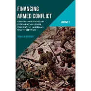 Financing Armed Conflict: Resourcing US Military Interventions from the Spanish-American War to Vietnam