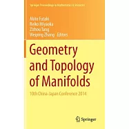 Geometry and Topology of Manifolds: 10th China-japan Conference 2014