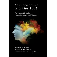 Neuroscience and the Soul: The Human Person in Philosophy, Science, and Theology