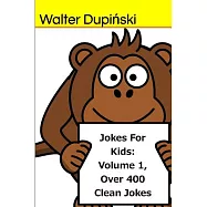 Jokes for Kids: The Big Book of New Classic Good, Fun, and Funny Jokes That Are Appropriatie for the Whole Family and