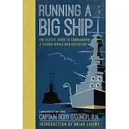 Running a Big Ship: The Classic Guide to Managing a Second World War Battleship