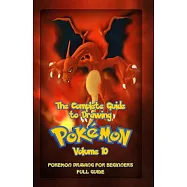 The Complete Guide to Drawing Pokemon: Pokemon Drawing for Beginners: Full Guide