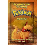 The Complete Guide to Drawing Pokemon: Pokemon Drawing for Beginners: Full Guide