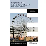 Peripheral Visions in the Globalizing Present: Space, Mobility, Aesthetics