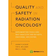 Quality and Safety in Radiation Oncology: Implementing Tools and Best Practices for Patients, Providers, and Payers