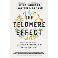 The Telomere Effect: A Revolutionary Approach to Living Younger, Healthier, Longer