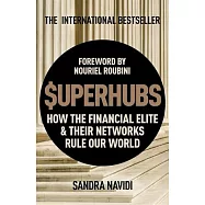 Superhubs: How the Financial Elite and Their Networks Rule Our World