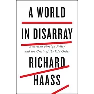A World in Disarray: American Foreign Policy and the Crisis of the Old Order
