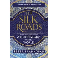 The Silk Roads: A New History of the World
