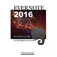 Evernote 2016: An Easy Guide to the Best Features
