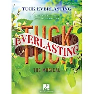 Tuck Everlasting: Music by Chris Miller Lyrics by Nathan Tysen