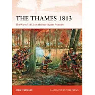 The Thames 1813: The War of 1812 on the Northwest Frontier