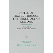 Notes of Travel Through the Territory of Arizona: Being an Account of the Trip Made by General George Stoneman and