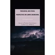 Theological and Ethical Perspectives on Climate Engineering: Calming the Storm