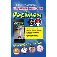 Pojo&rsquo;s Unofficial Ultimate Guide to Pokemon Go: How to Catch &rsquo;em All!