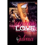 Someone to Love, Protected by and Alpha Male