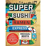Super Sushi Ramen Express: One Family’s Journey Through the Belly of Japan