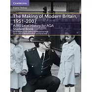 A/AS Level History for AQA The Making of Modern Britain, 1951-2007