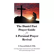 The Daniel Fast Prayer Guide: For a Personal Prayer Revival