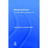 Breaking Bread: Insurgent Black Intellectual Life