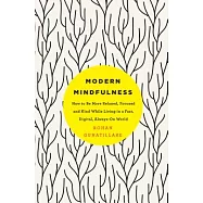 Modern Mindfulness: How to Be More Relaxed, Focused, and Kind While Living in a Fast, Digital, Always-On World