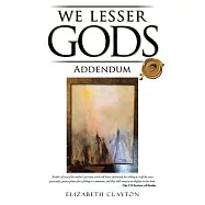 We Lesser Gods Addendum