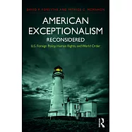 American Exceptionalism Reconsidered: U.S. Foreign Policy, Human Rights, and World Order