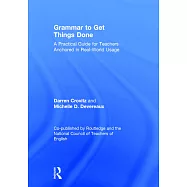 Grammar to Get Things Done: A Practical Guide for Teachers Anchored in Real-World Usage