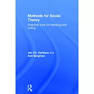 Methods for Social Theory: Analytical Tools for Theorizing and Writing