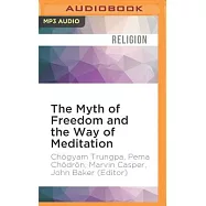 The Myth of Freedom and the Way of Meditation
