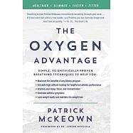 The Oxygen Advantage: Simple, Scientifically Proven Breathing Techniques to Help You Become Healthier, Slimmer, Faster