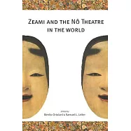 Zeami and the No Theatre in the World