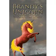 Brandy&rsquo;s Unicorn: Songs of Love and Loss, Faith and Doubt, People and Places, Comedy and Tragedy