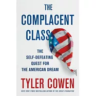 The Complacent Class: The Self-Defeating Quest for the American Dream