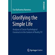 Glorifying the Simple Life: Analyses of Socio-psychological Constructs in the Context of Reality TV