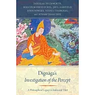 Dignaga’s Investigation of the Percept: A Philosophical Legacy in India and Tibet
