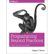 Programming Beyond Practices: Be More Than Just a Code Monkey