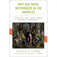 Why Are There Differences in the Gospels?: What We Can Learn from Ancient Biography