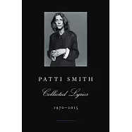 Patti Smith Collected Lyrics, 1970-2015