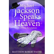 Michael Jackson Speaks from Heaven: A Divine Revelation