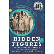 Hidden Figures Young Readers’ Edition: The Untold True Story of Four African-American Women Who Helped Launch Our Nation Into Sp