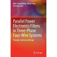 Parallel Power Electronics Filters in Three-phase Four-wire Systems: Principle, Control and Design