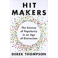 Hit Makers: The Science of Popularity in an Age of Distraction