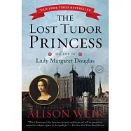 The Lost Tudor Princess: The Life of Lady Margaret Douglas