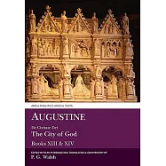 Augustine: de Civitate Dei the City of God Books XIII and XIV