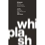 Whiplash: How to Survive Our Faster Future